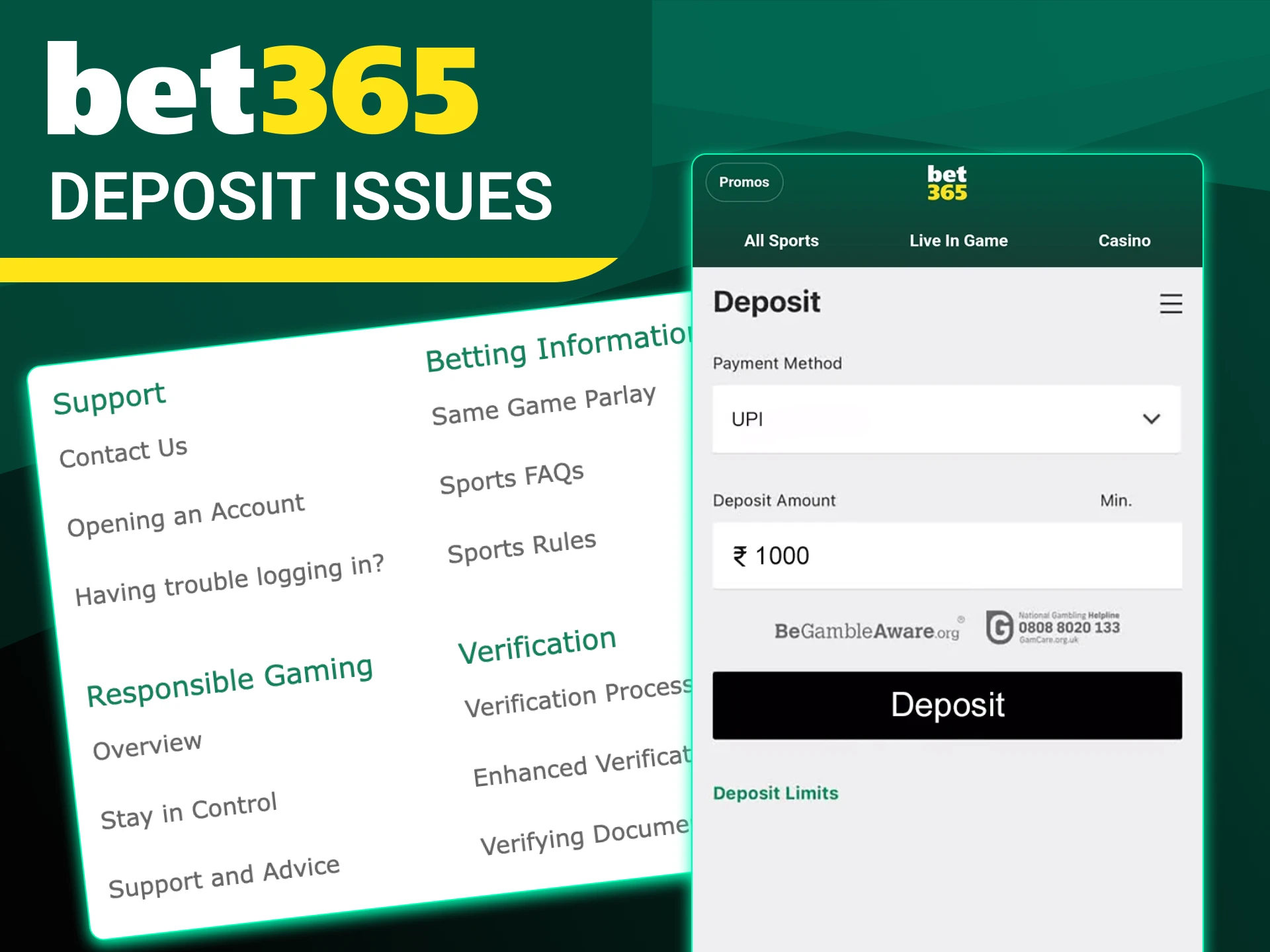 Use the FAQ or Contact Us if you are having problems depositing at Bet365.