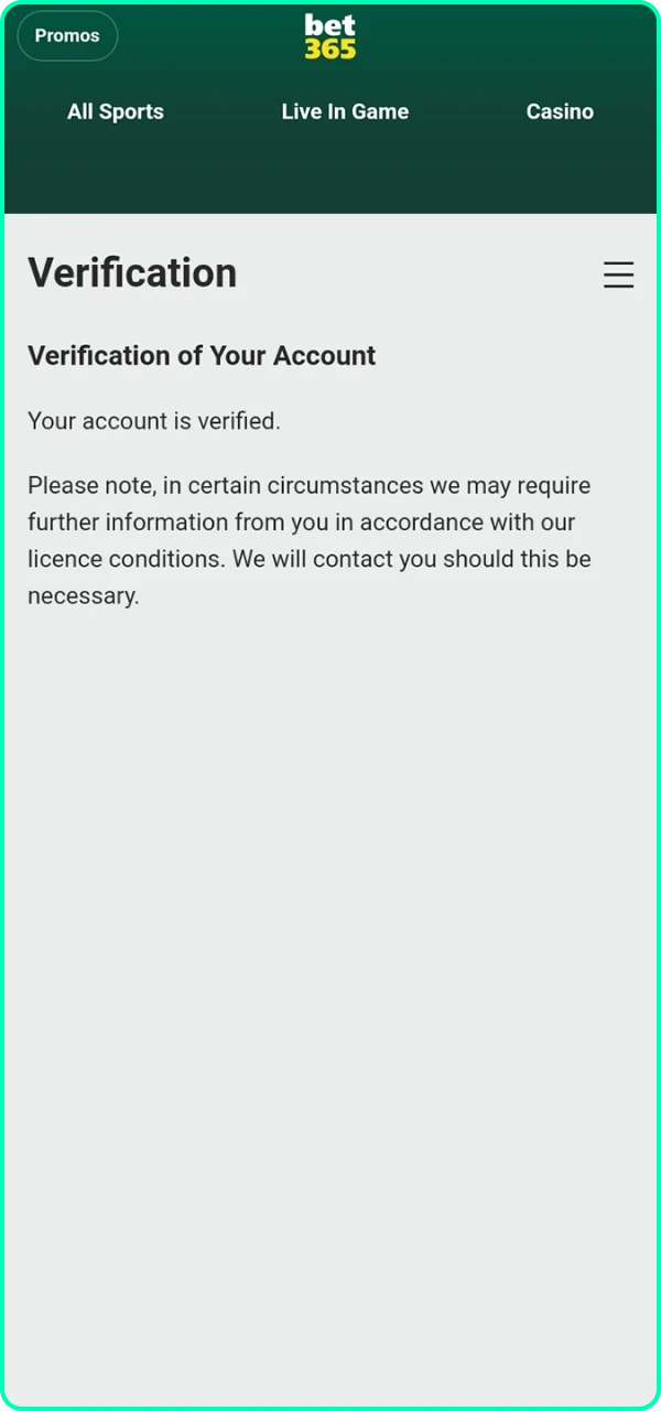 Please make sure you verify, as this will open up new Bet365 site features and withdrawals.